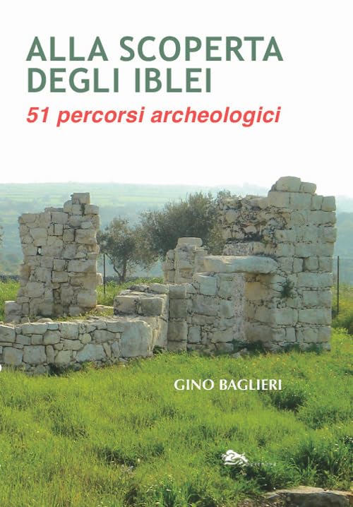 Alla scoperta degli iblei. 51 percorsi archeologici book