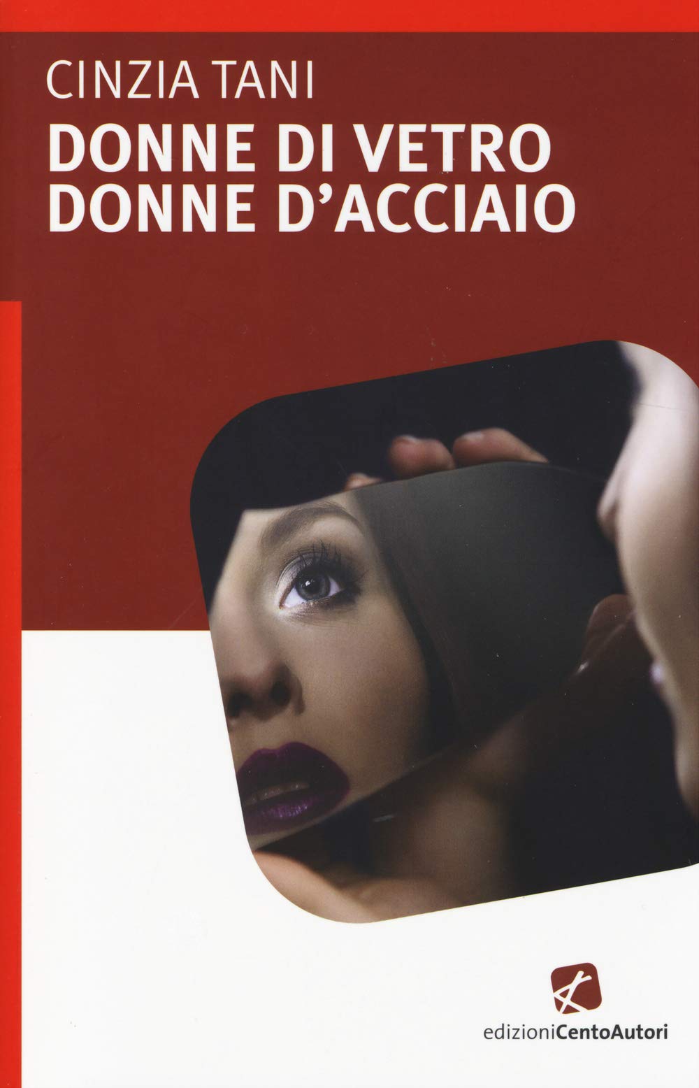Donne di vetro, donne d'acciaio (L' arcobaleno) Essays & Short Stories