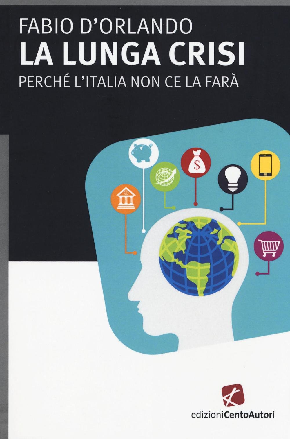 La lunga crisi. Perché l'Italia non ce la farà book