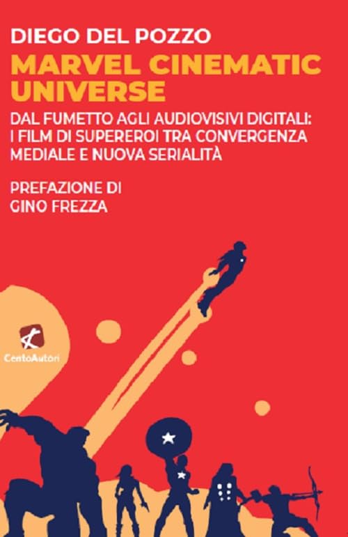 Marvel Cinematic Universe. Dal fumetto agli audiovisivi digitali: i film di supereroi tra convergenza mediale e nuova serialità Film & Music Books