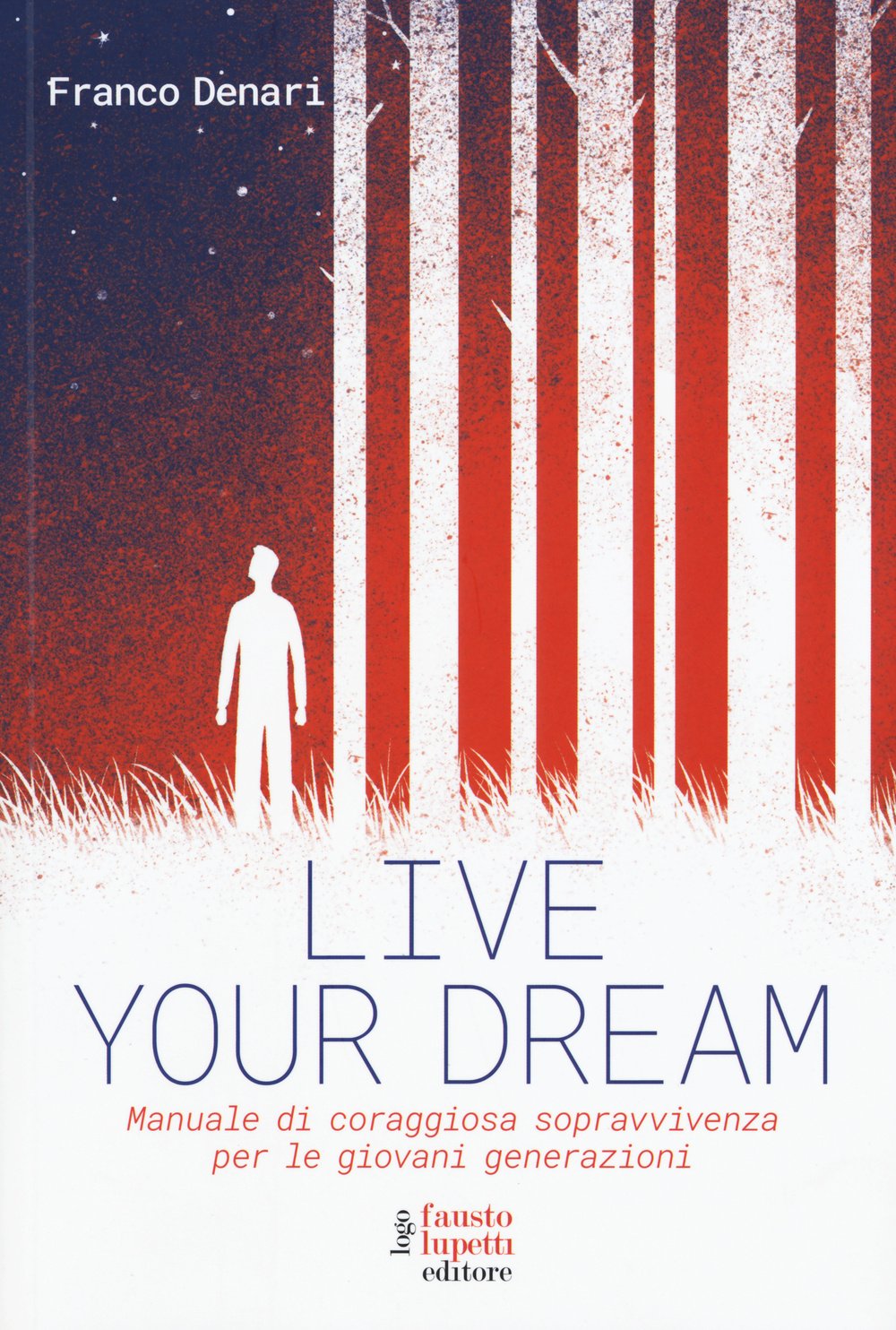 Live your dream. Manuale di coraggiosa sopravvivenza per le giovani generazioni book