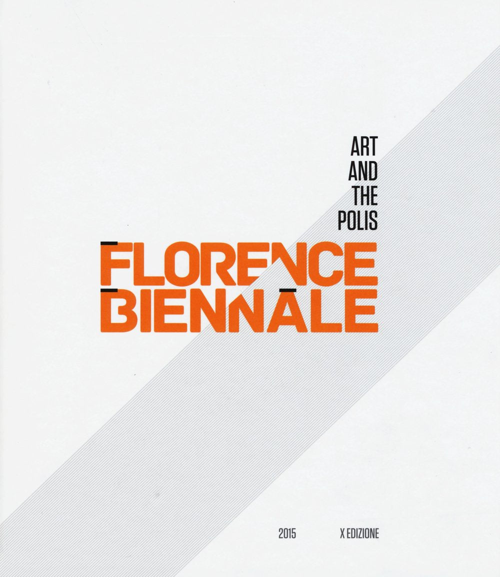 Florence Biennale. Art and the polis. Ediz. italiana e inglese book