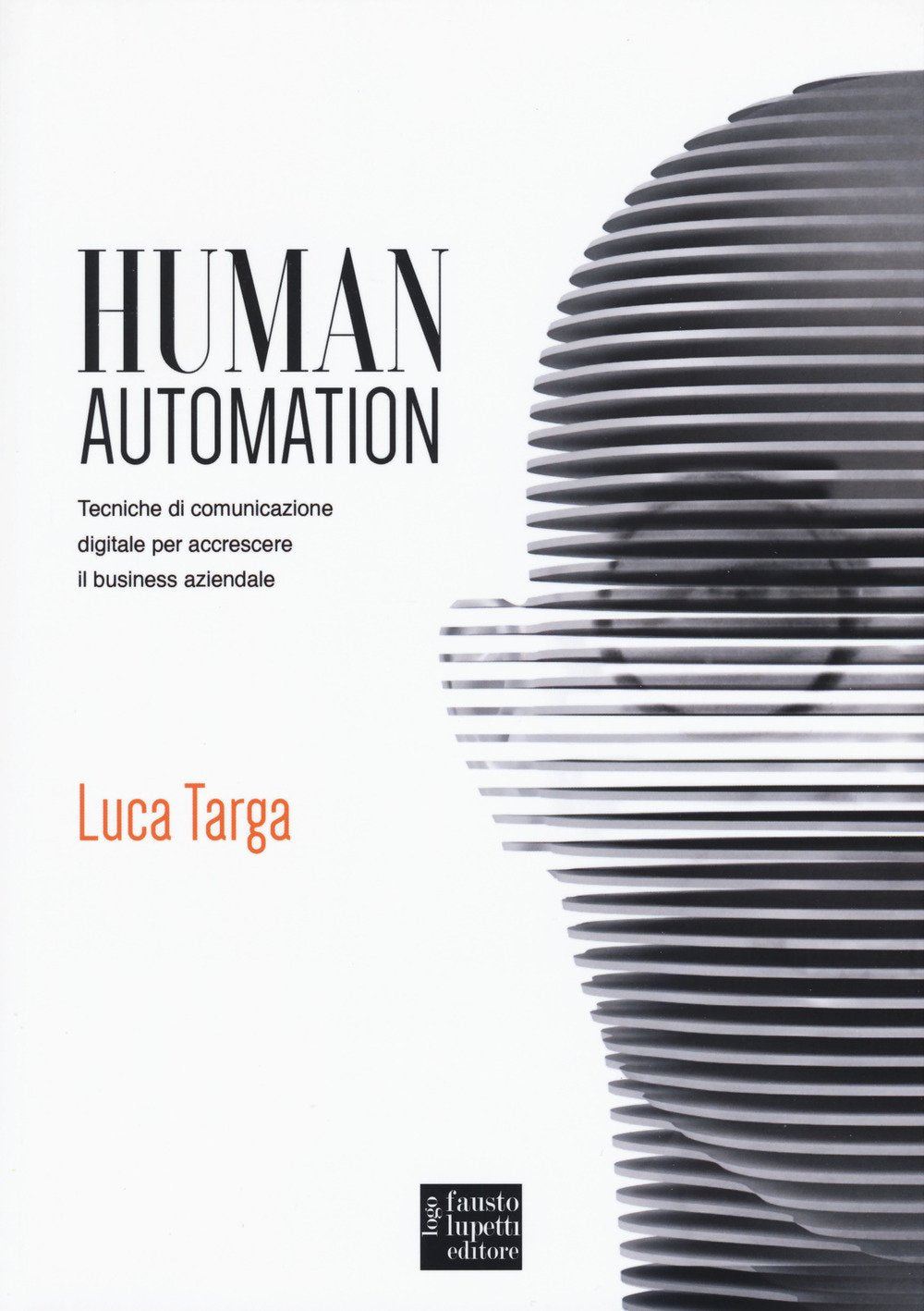 Human automation. Tecniche di comunicazione digitale per accrescere il business aziendale book