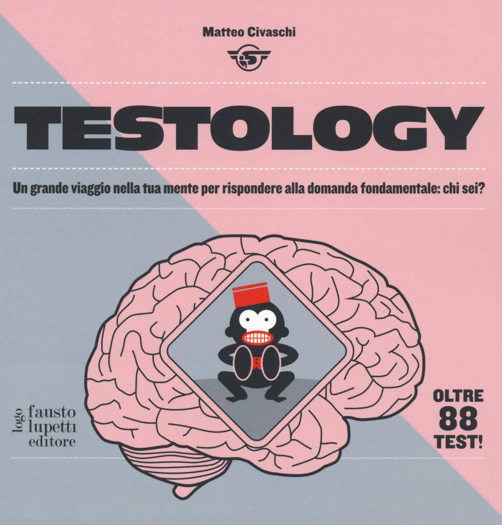 Testology. Un grande viaggio nella tua mente per rispondere alla domanda fondamentale: chi sei? book