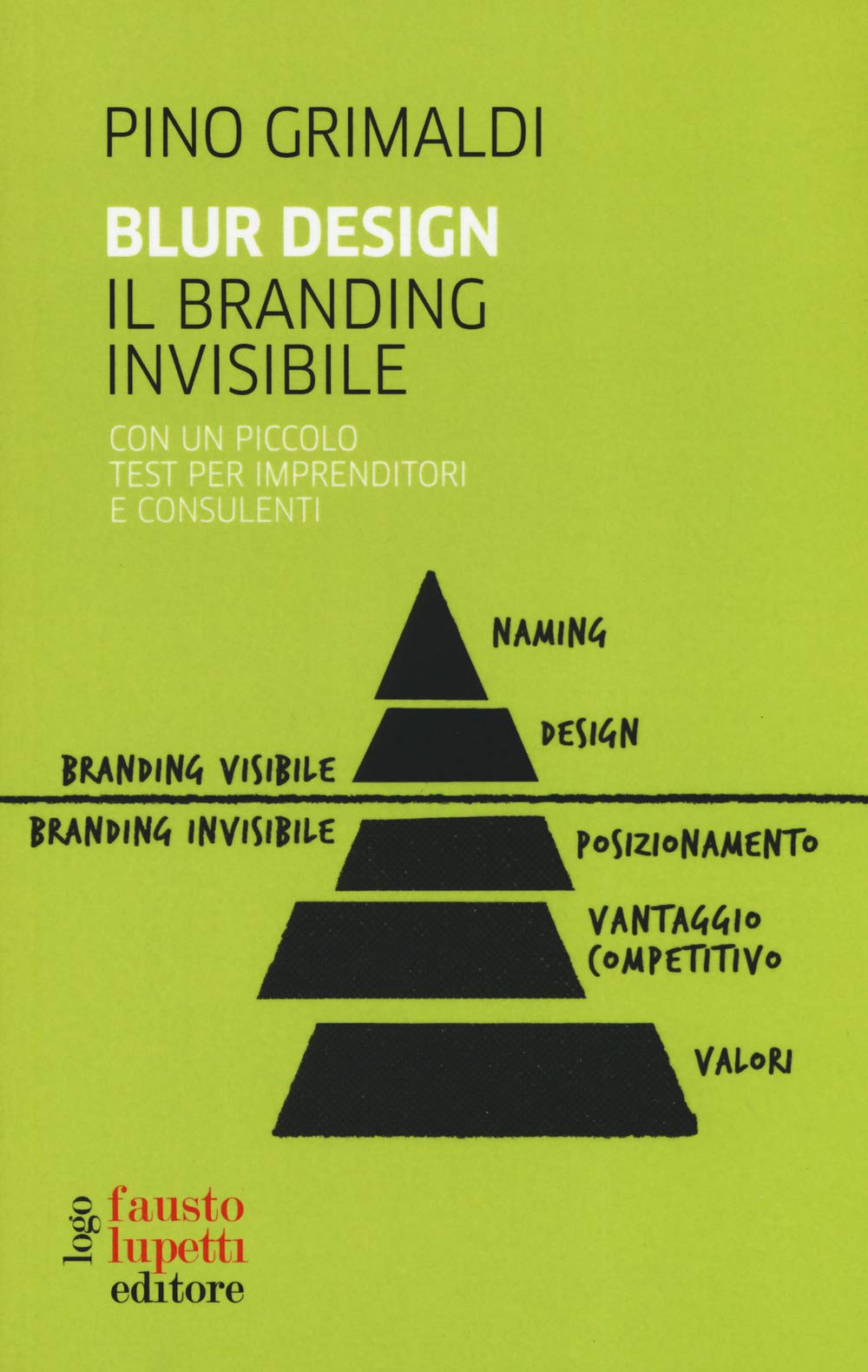 Blur design. Il branding invisibile. Con un piccolo testo per imprenditori e consulenti book