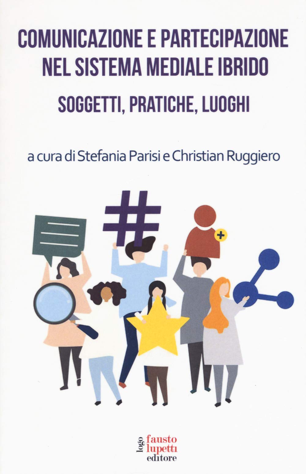 Comunicazione e partecipazione nel sistema mediale ibrido. Soggetti, pratiche, luoghi book