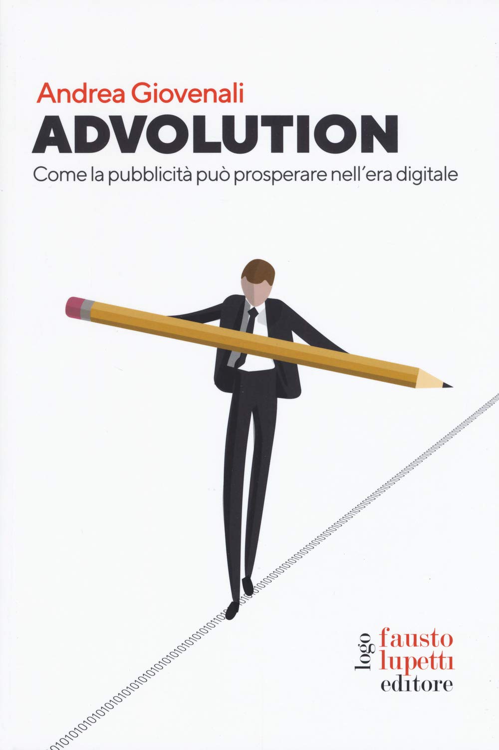Advolution. Come la pubblicità può prosperare nell'era digitale (Pubblicità e marketing) Business, Finance & Career