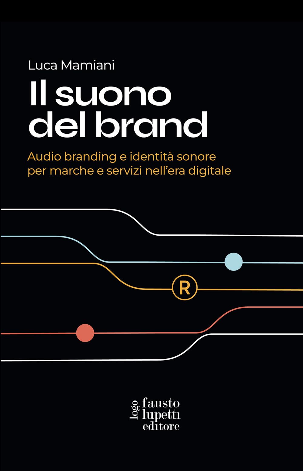 Il suono del brand. Audio branding e identità sonore per marche e servizi nell'era digitale book