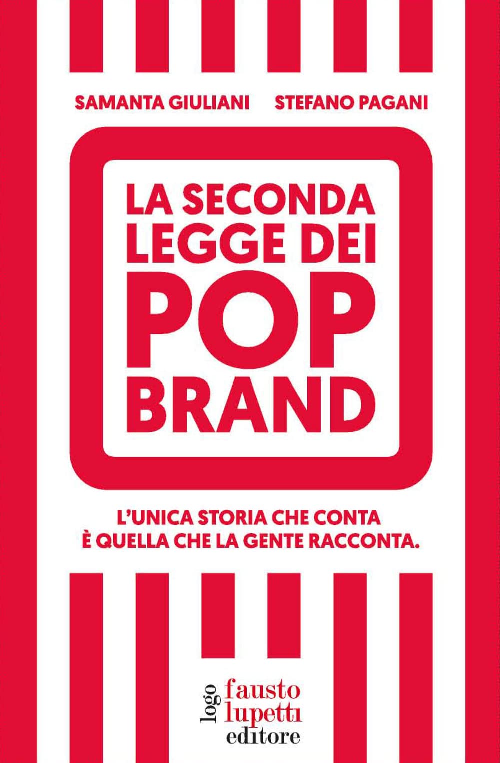 La seconda legge dei pop brand. L'unica storia che conta è quella che la gente racconta Business, Finance & Career