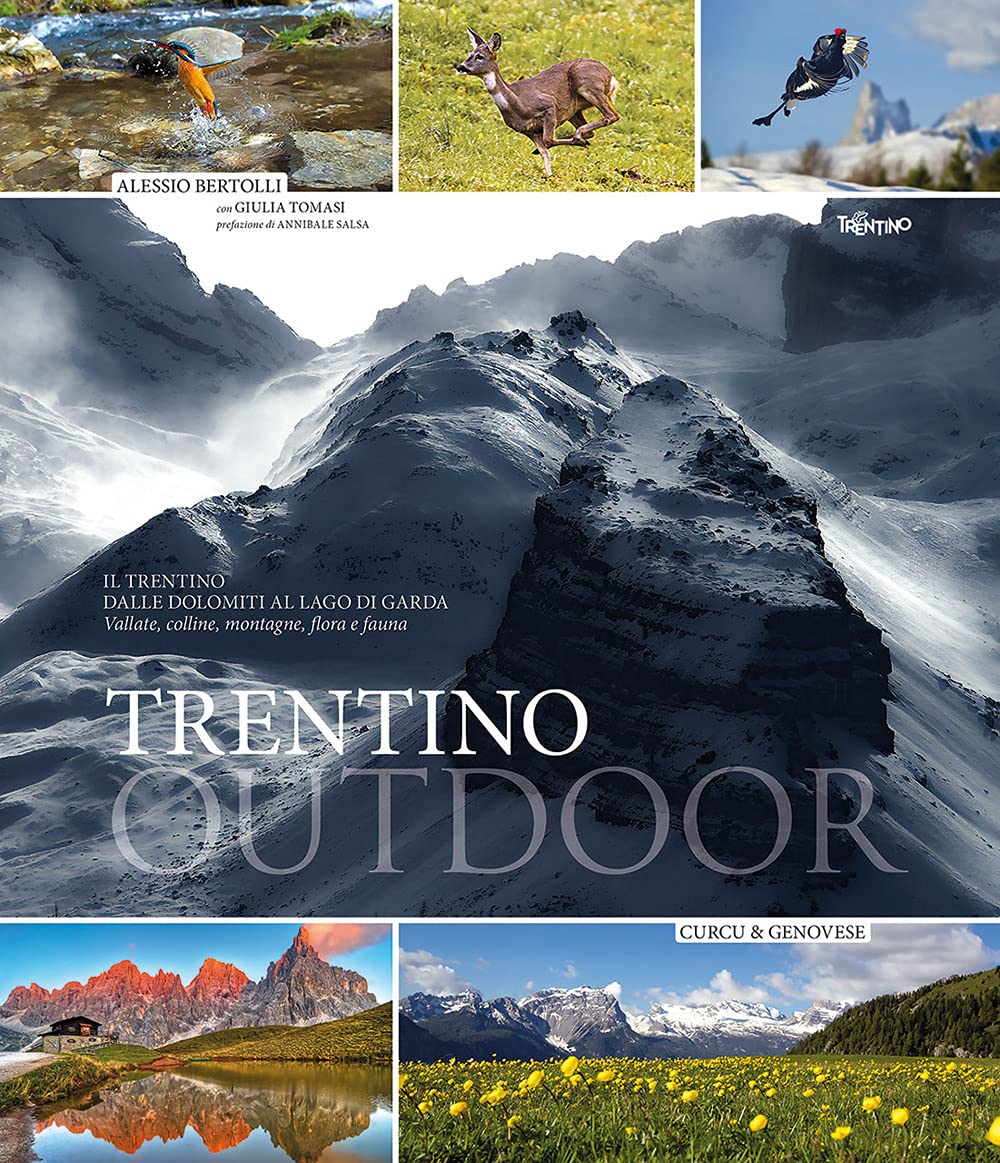 Trentino outdoor. Il Trentino dalle Dolomiti al lago di Garda. Vallate, colline, montagne, flora e fauna book