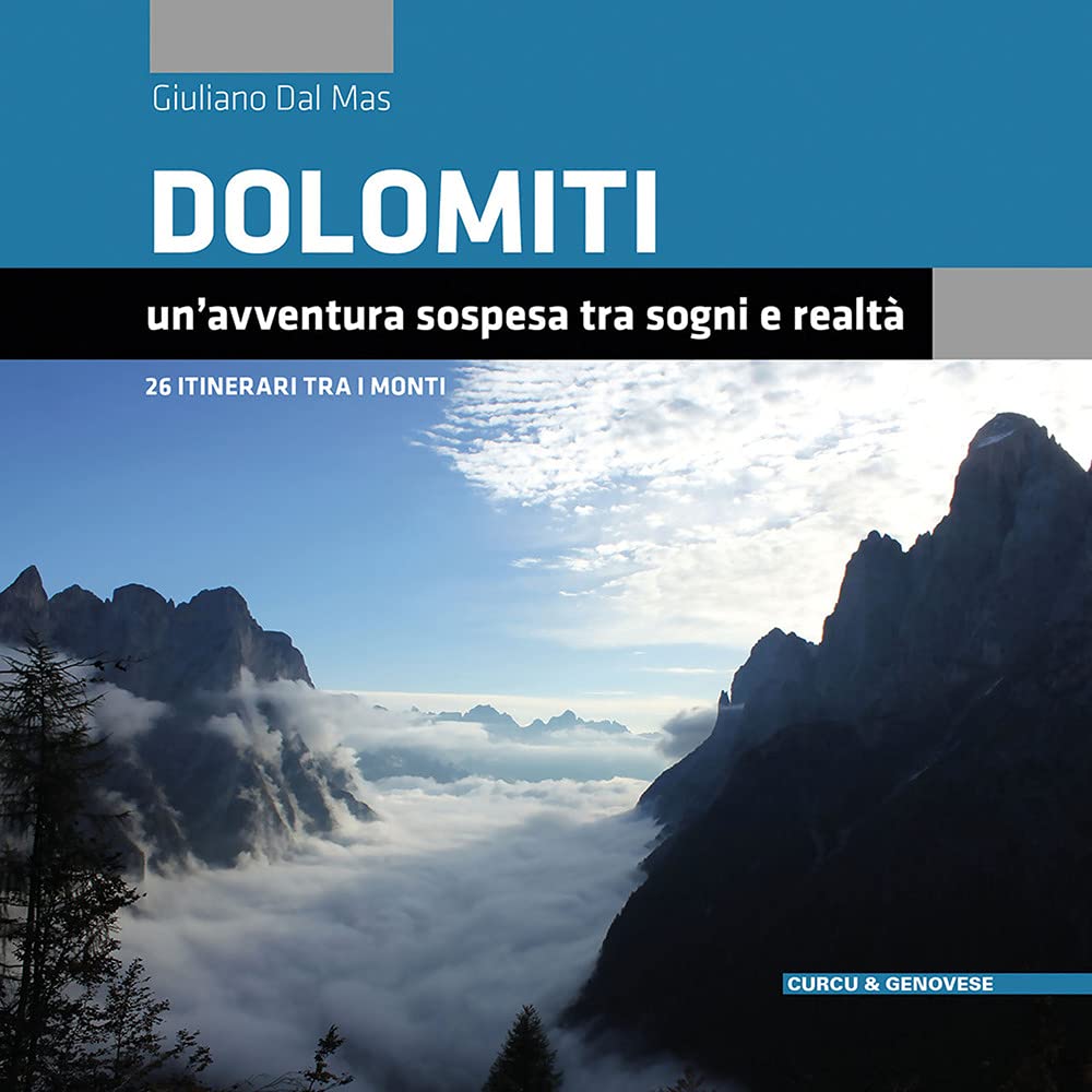Dolomiti. Un'avventura sospesa tra sogni e realtà. 26 itinerari tra i monti book