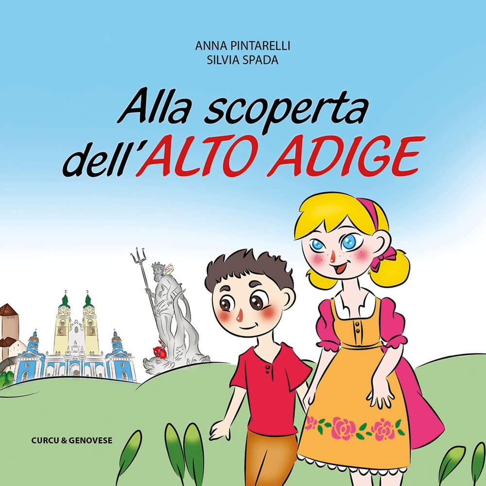 Alla scoperta dell'Alto Adige: Guida all'arte, alla storia e alle tradizioni dell'Alto Adige per bambine e bambini curiosi. E per i loro genitori Leisure, Home & Garden