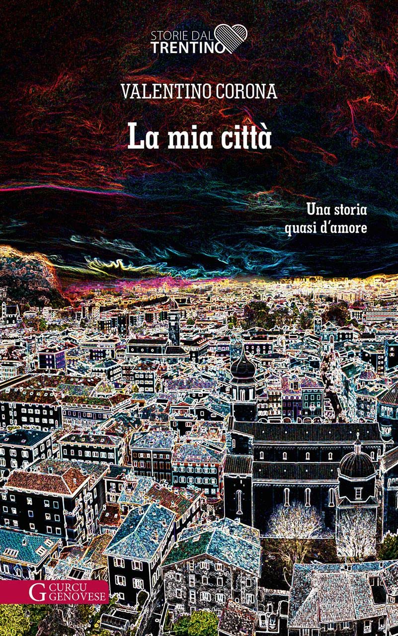 La mia città: Una storia quasi d'amore (Storie dal Trentino) Contemporary literature
