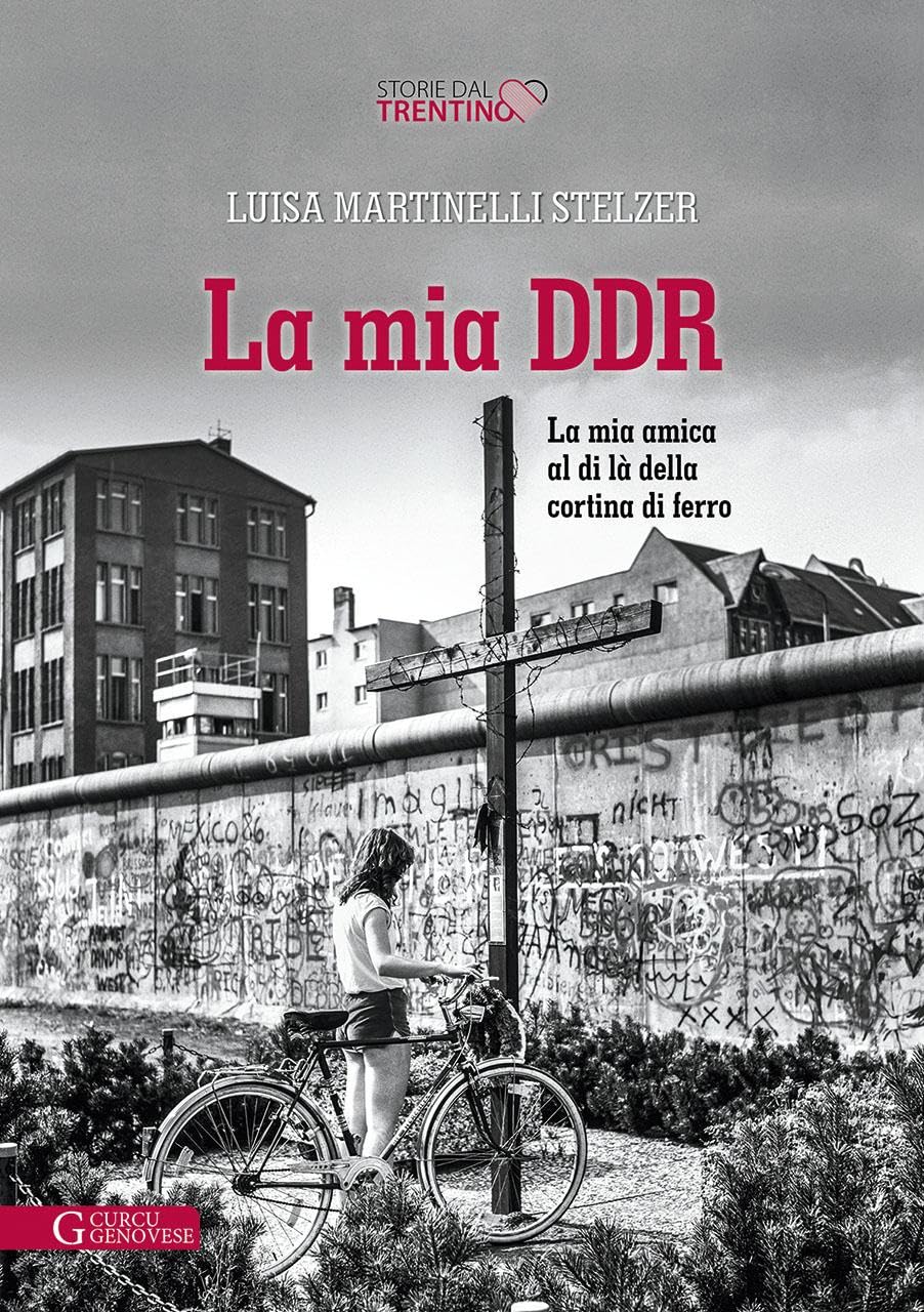 La mia DDR: La mia amica al di là della Cortina di ferro (Storie dal Trentino) Contemporary literature