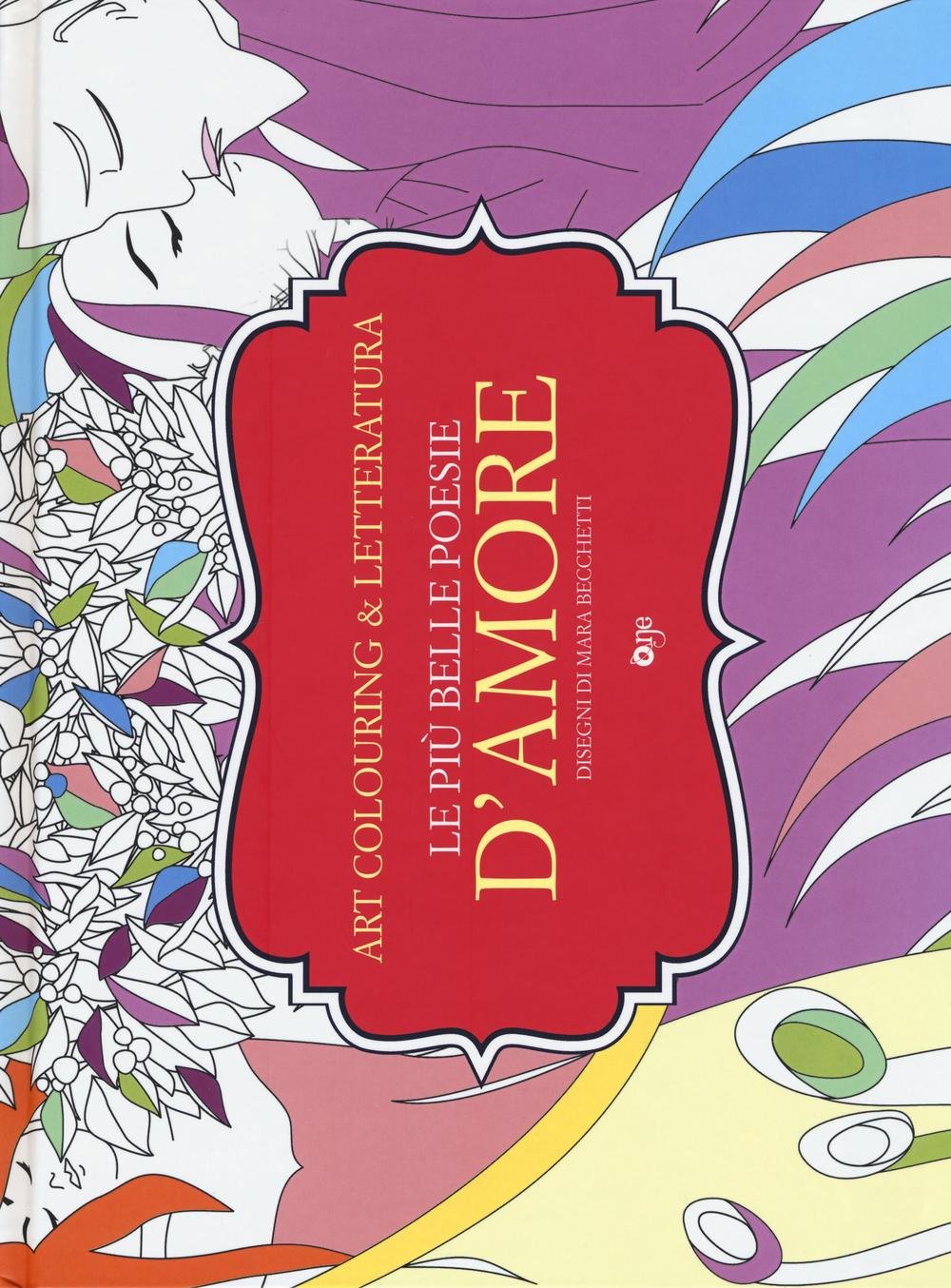 Le più belle poesie d'amore. Art colouring & letteratura Poetry