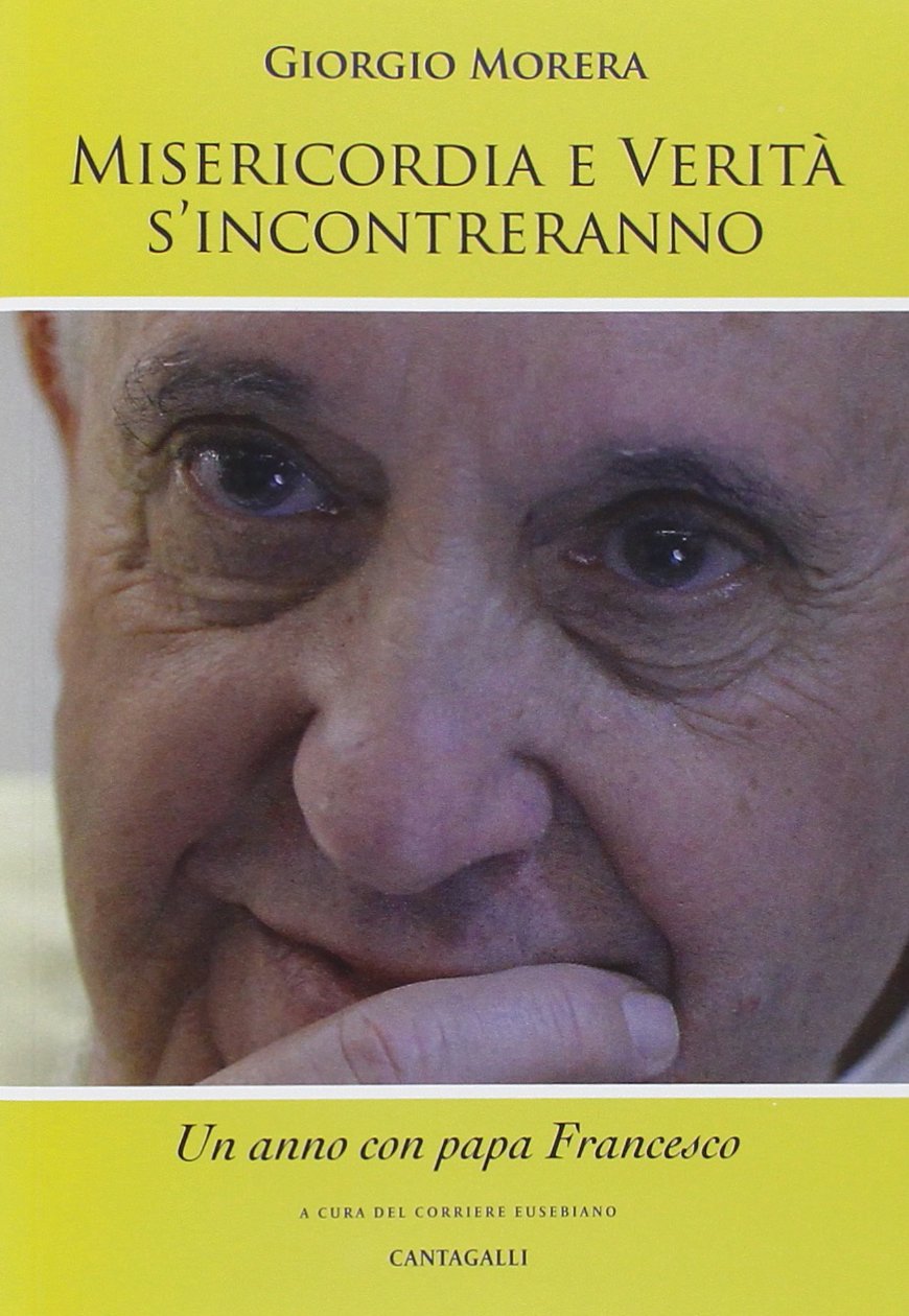 Misericordia e verità si incontreranno. Un anno con papa Francesco Religion & Esotericism