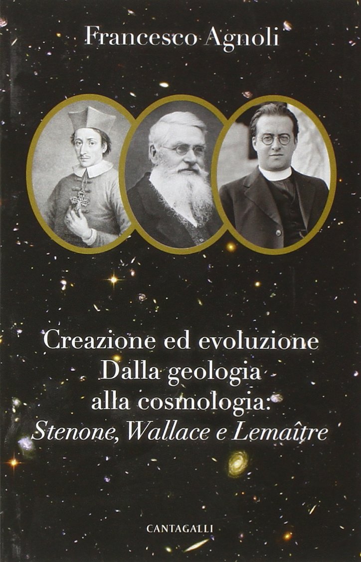 Creazione ed evoluzione: dalla geologia alla cosmologia. Stenoné, Wallace e Lemaître Natural Sciences