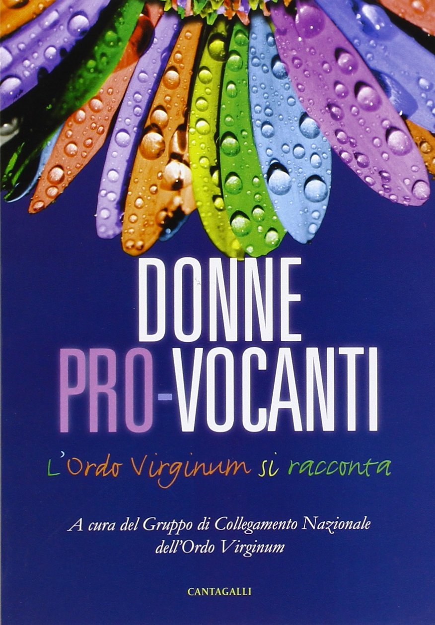 Donne pro-vocanti. L'Ordo Virginum si racconta book