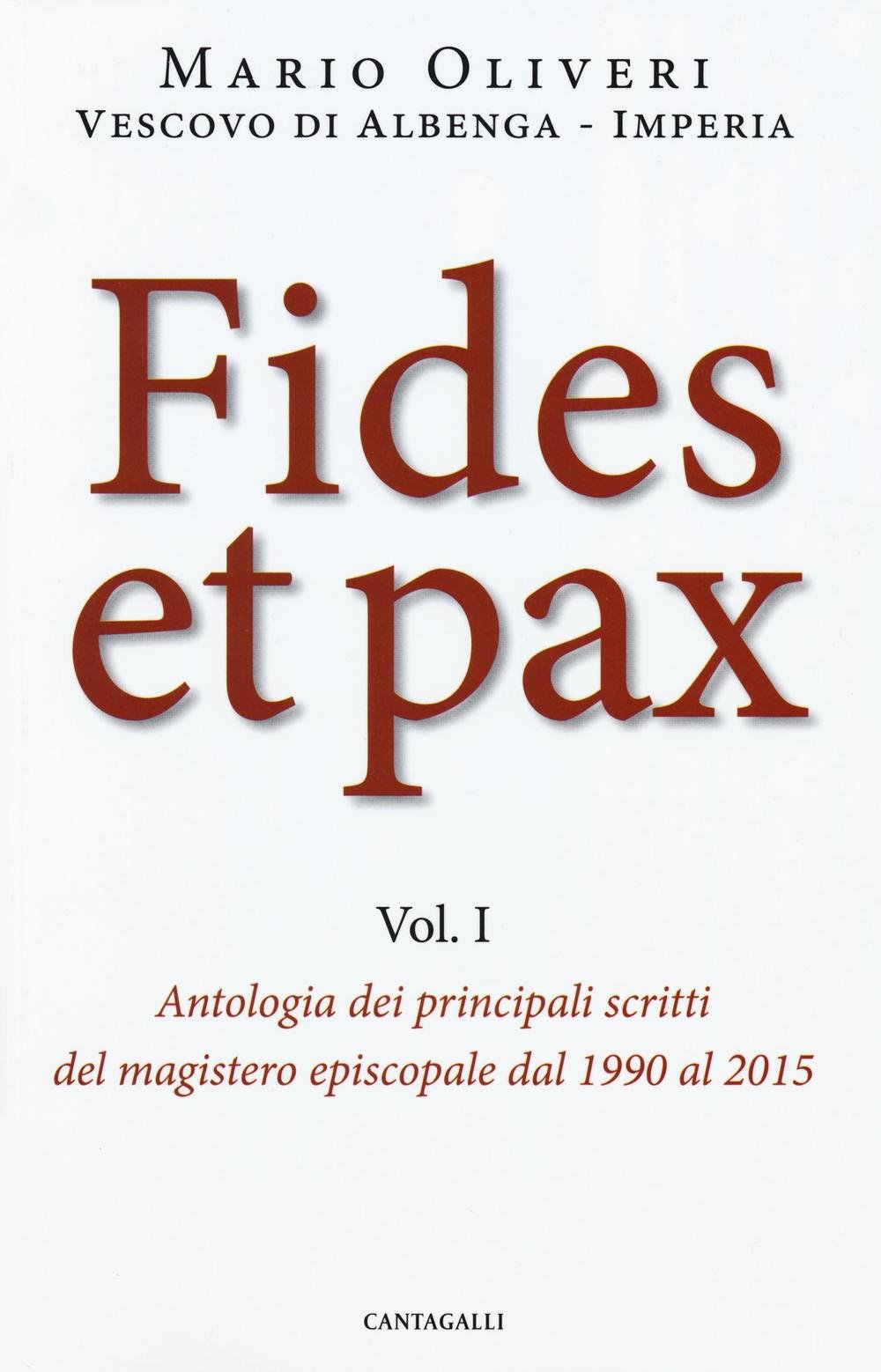 Fides et pax. Antologia dei principali scritti del magistero episcopale dal 1990 al 2015 (Vol. 1) Religion & Esotericism