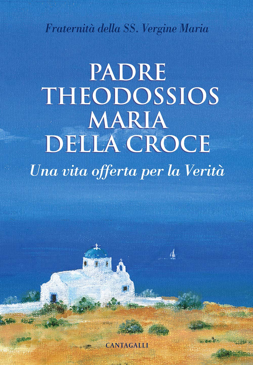 Padre Theodossios Maria della Croce. Una vita offerta per la verità book