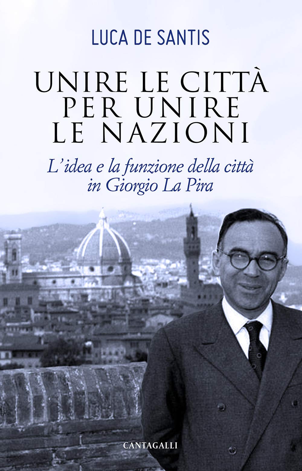 Unire le città per unire le nazioni. L'idea e la funzione delle città in Giorgio La Pira book