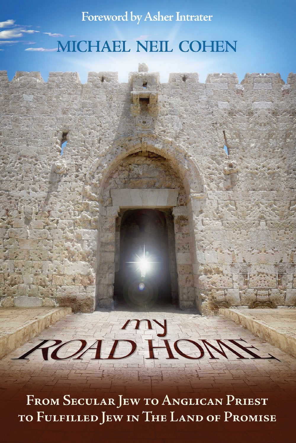 My Road Home: From Secular Jew to Anglican Priest to Fulfilled Jew in the Land of Promise Religion & Esotericism