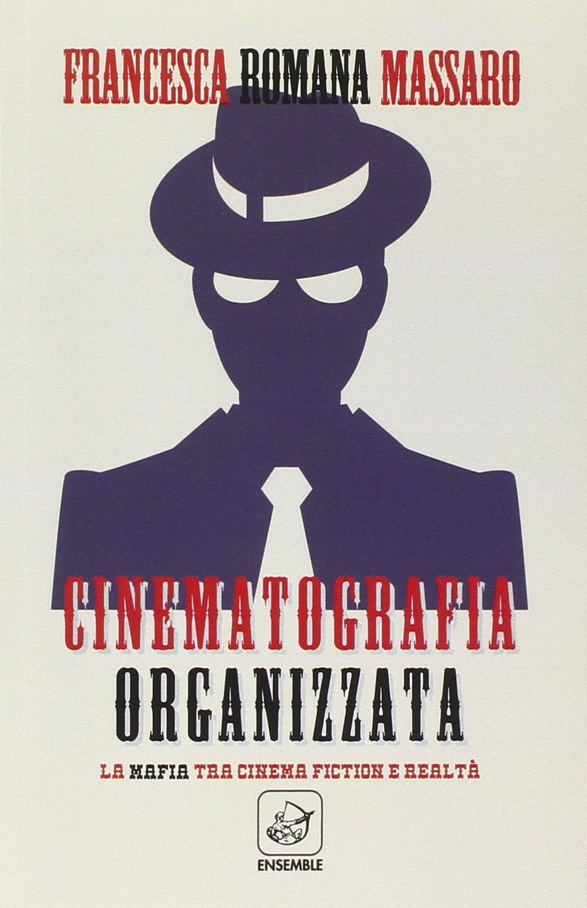 Cinematografia organizzata. La mafia tra cinema fiction e realtà book