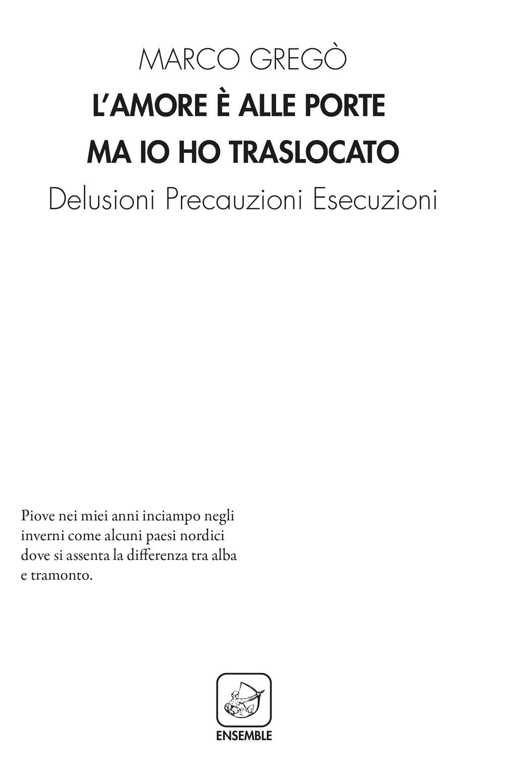 L'amore è alle porte ma io ho traslocato. Delusioni precauzioni esecuzioni (Alter) Poetry