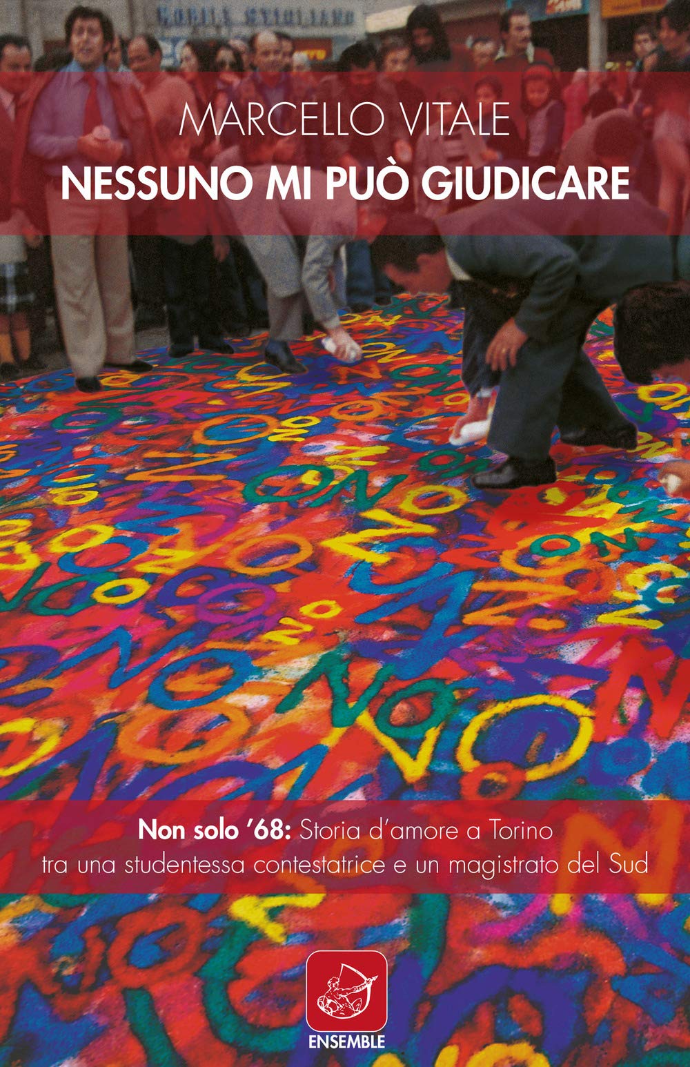 Nessuno mi può giudicare. Non solo ’68: storia d’amore a Torino tra una studentessa contestatrice e un magistrato del Sud (Officina) Contemporary literature