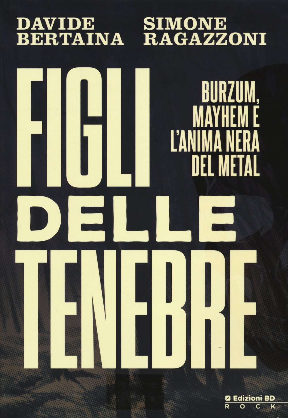 Figli delle tenebre. Burzum, Mayhem e l'anima nera del metal book