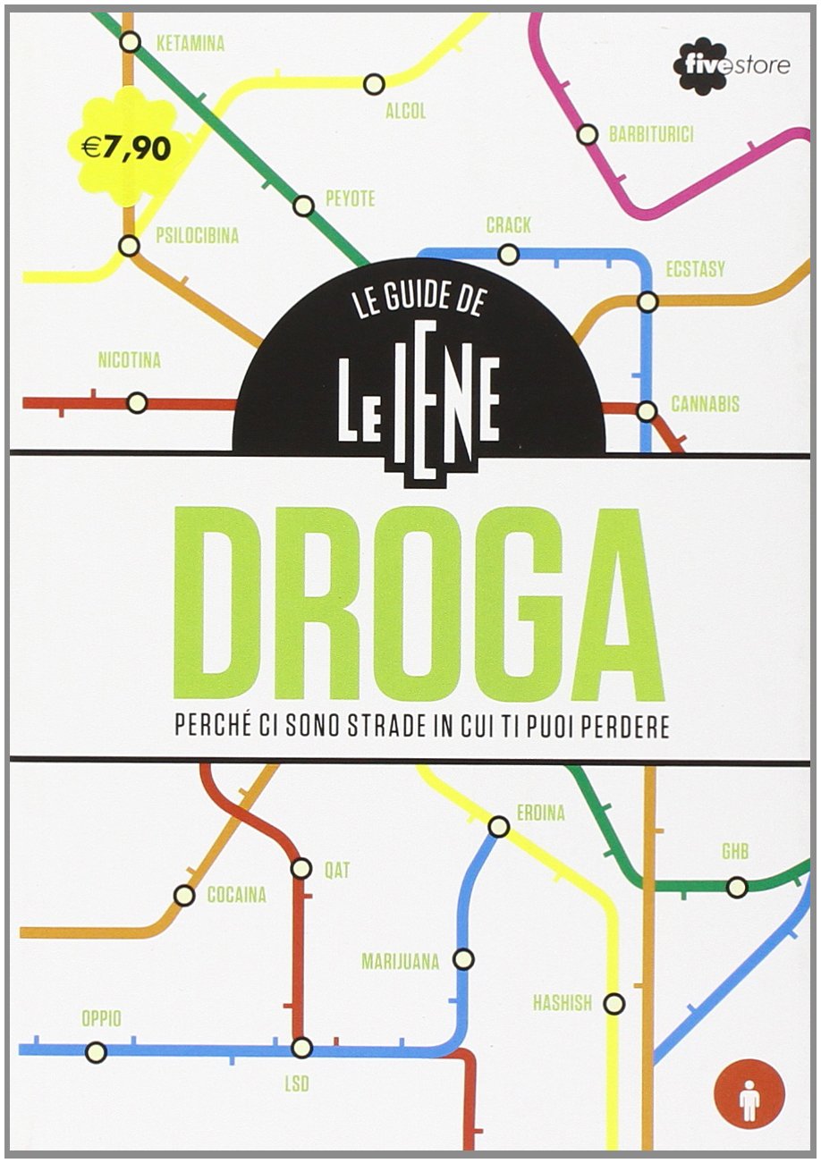 Le guide de Le Iene. Droga, perché ci sono strade in cui ti puoi perdere Books