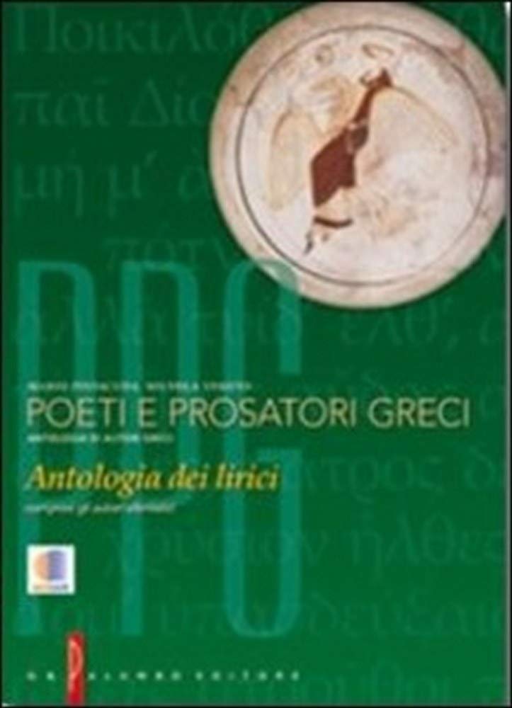 Poeti e prosatori greci. Antologia dei lirici dell'età arcaica all'ellenismo. Per il Liceo classico. Con e-book. Con espansione online book