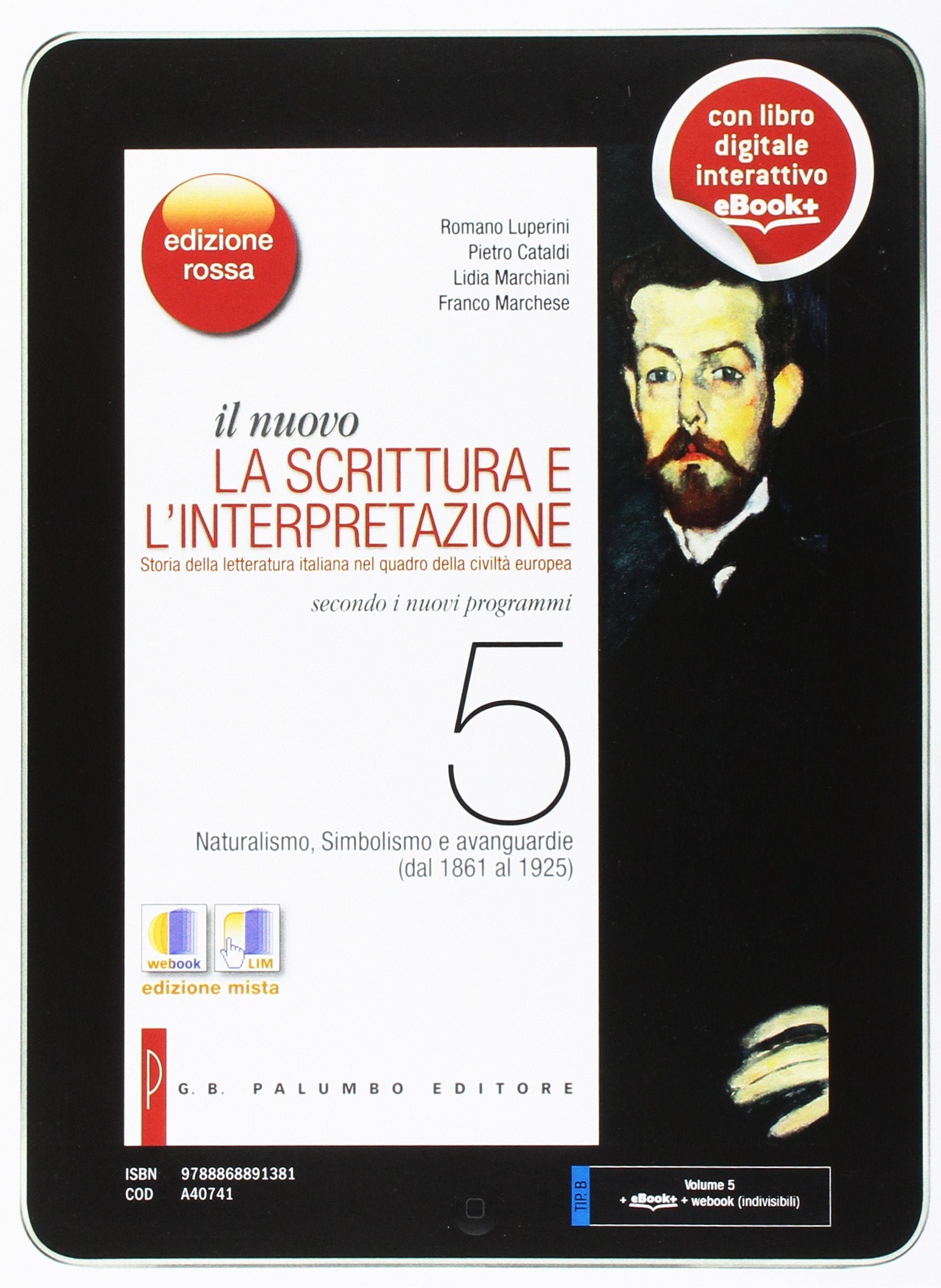 Il nuovo. La scrittura e l'interpretazione. Ediz. rossa. Per le Scuole superiori. Con e-book. Con espansione online. Naturalismo, simbolismo e avanguardie (dal 1861 al 1925) (Vol. 5) Professional & Reference Books
