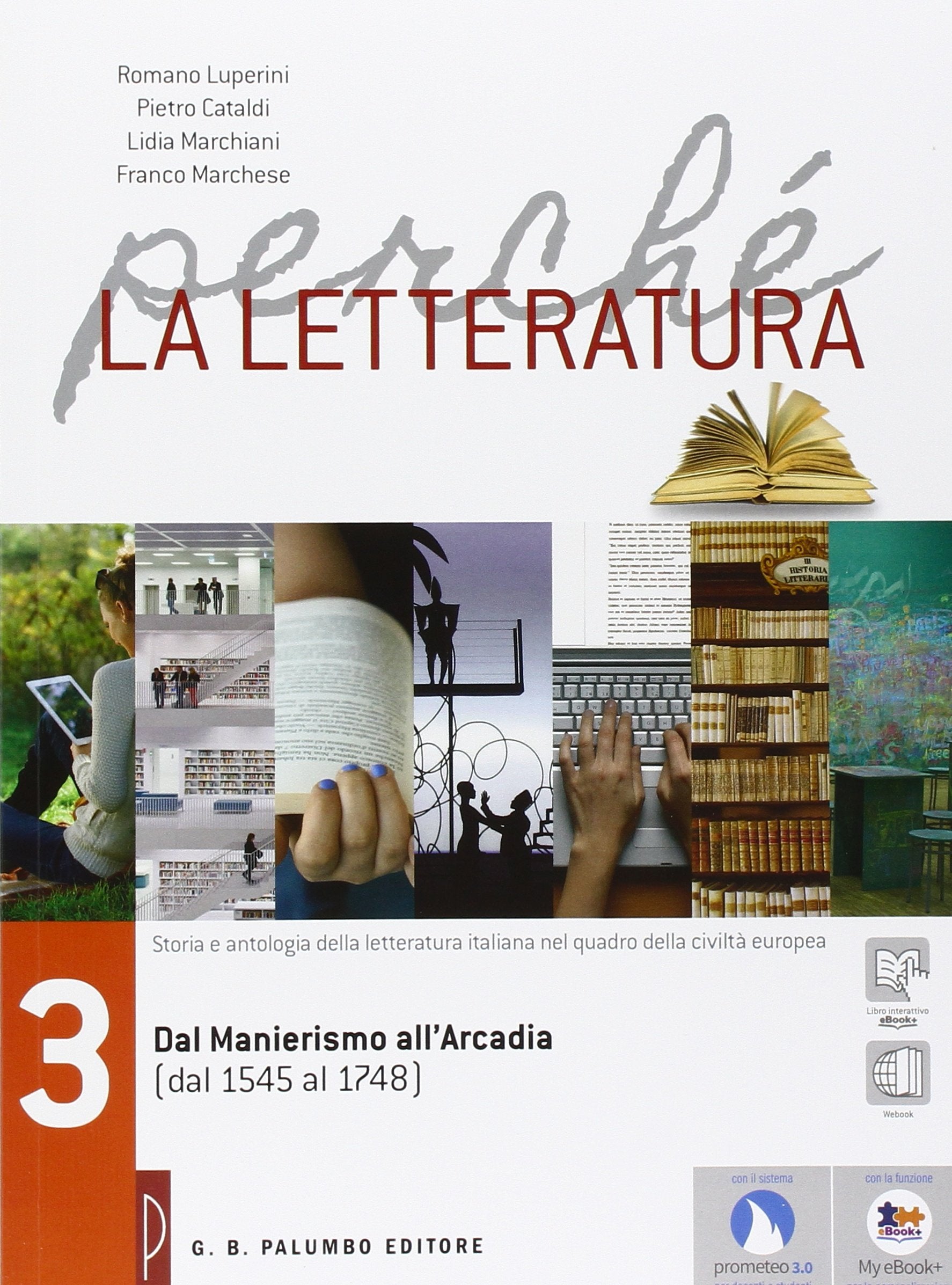 Perché la letteratura. Per le Scuole superiori. Con e-book. Con espansione online. Dal Manierismo all'Arcadia (dal 1545 al 1748) (Vol. 3) Professional & Reference Books