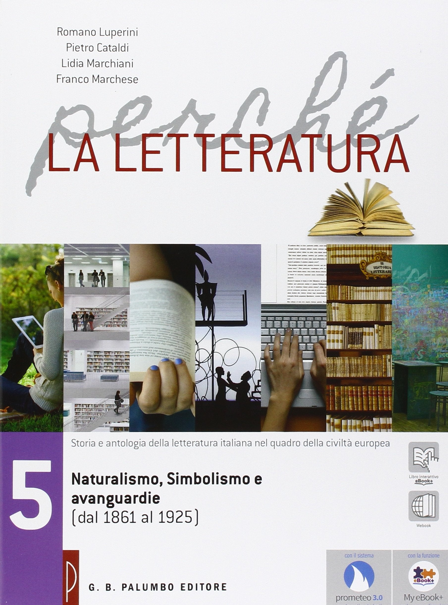 Perché la letteratura. Per le Scuole superiori. Con e-book. Con espansione online. Naturalismo, simbolismo e avanguardie (dal 1861 al 1925) (Vol. 5) Professional & Reference Books