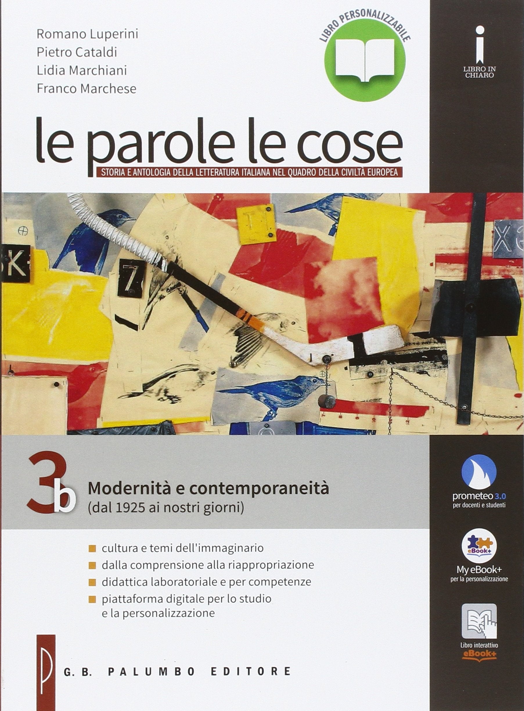 Le parole le cose. Vol. 3B: Modernità e contemporaneità (dal 1925 ai nostri giorni). Per le Scuole superiori. Con e-book. Con espansione online (Vol. 3) Professional & Reference Books