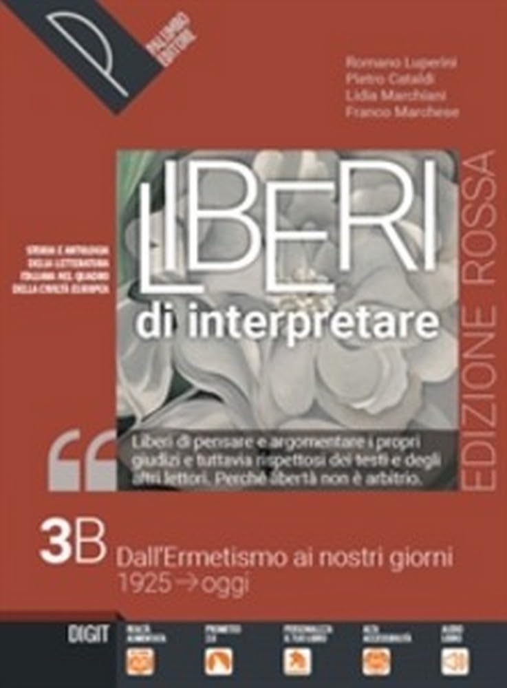 Liberi di interpretare. Storia e testi della letteratura italiana nel quadro delle civiltà europea. Ediz. rossa. Per il triennio delle Scuole superiori. Con e-book. Con espansione online (Vol. 3B) Professional & Reference Books