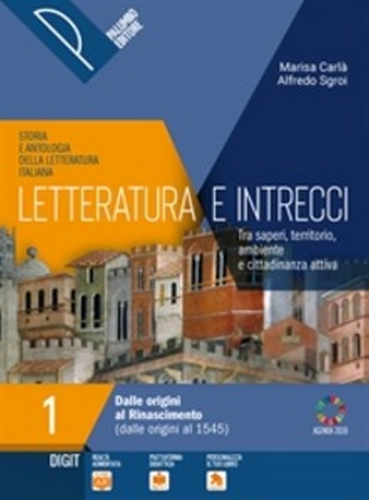 Letteratura e intrecci. Storia e antologia della letteratura italiana. Tra saperi, territorio, ambiente e cittadinanza attiva. Con percorsi di ... Con e-book. Con espansione online (Vol. 1) Professional & Reference Books