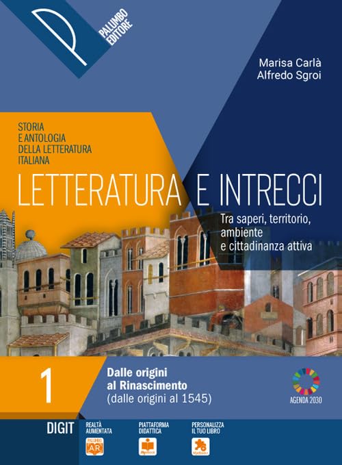Letteratura e intrecci. Storia e antologia della letteratura italiana. Tra saperi, territorio, ambiente e cittadinanza attiva. Con Scritture e ... di didattica digitale integra... (Vol. 1) book