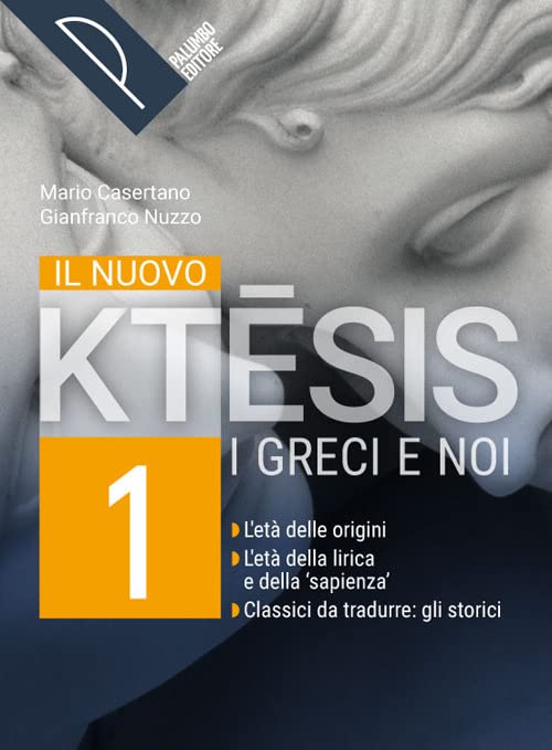 Il nuovo ktesis. I greci e noi. Con Tra ieri e oggi. Per le Scuole superiori. Con e-book. Con espansione online (Vol. 1) book