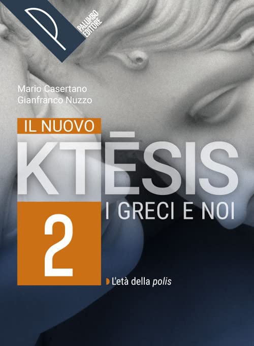 Il nuovo ktesis. I greci e noi. Per le Scuole superiori. Con e-book. Con espansione online (Vol. 2) book