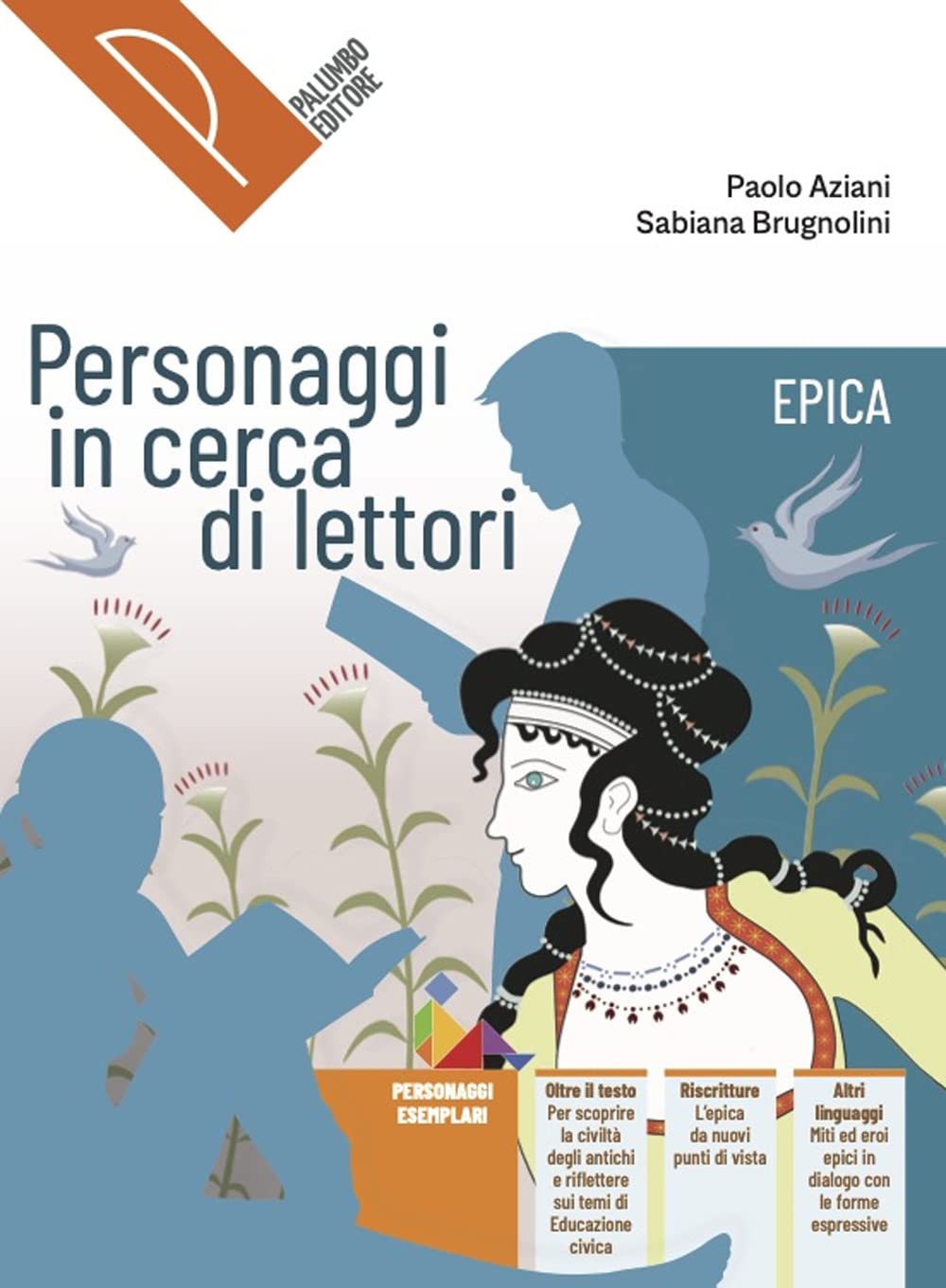 Personaggi in cerca di lettori. Epica. Antologia italiana. Per il primo biennio delle Scuole superiori. Con e-book. Con espansione online book