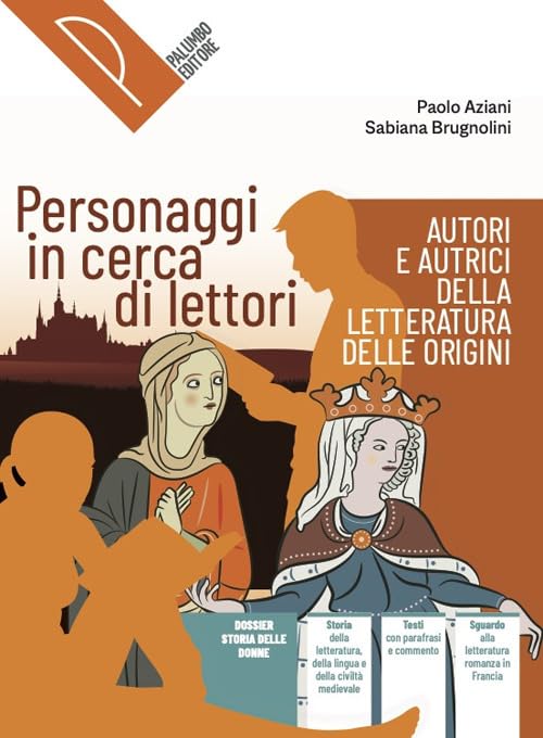 Personaggi in cerca di lettori. Autori e autrici della letteratura delle origini. Per le Scuole superiori. Con e-book. Con espansione online book