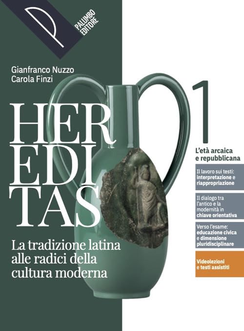Hereditas. La tradizione latina alle radici della cultura moderna. Con Il nuovo latine legere digit. Per le Scuole superiori. Con e-book. Con espansione online. L' età arcaica e repubblicana (Vol. 1) book