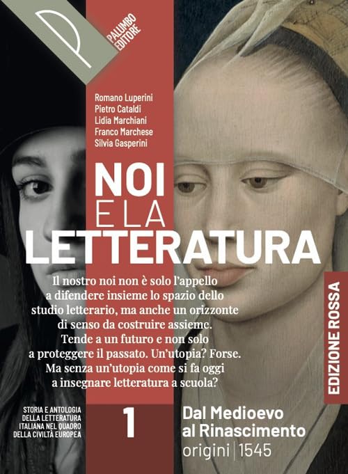 Noi e la letteratura. Ed. Rossa. Storia e antologia della letteratura italiana nel quadro della civiltà europee. Con Antologia Divina Commedia. Con ... al Rinascimento. Origini-1545 (Vol. 1) book