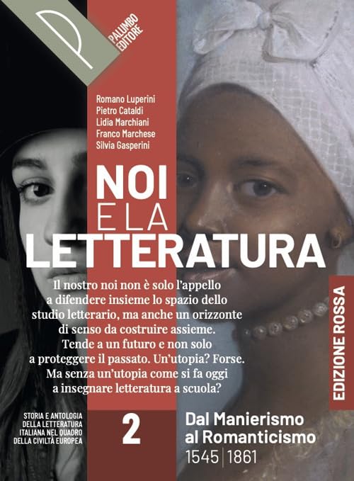 Noi e la letteratura. Ed. Rossa. Storia e antologia della letteratura italiana nel quadro della civiltà europee. Per le Scuole superiori. Con e-book. ... online. Dal Rinascimento al Rom... (Vol. 2) book