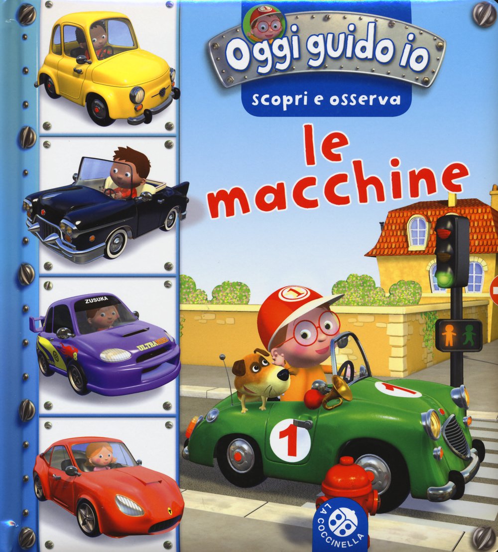 Le macchine. Oggi guido io. Scopri e osserva. Ediz. illustrata book