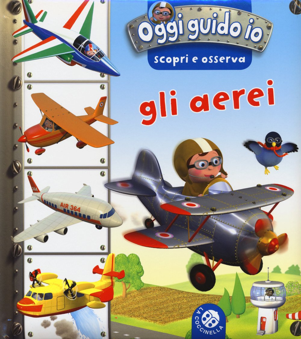 Gli aerei. Oggi guido io. Scopri e osserva. Ediz. illustrata book