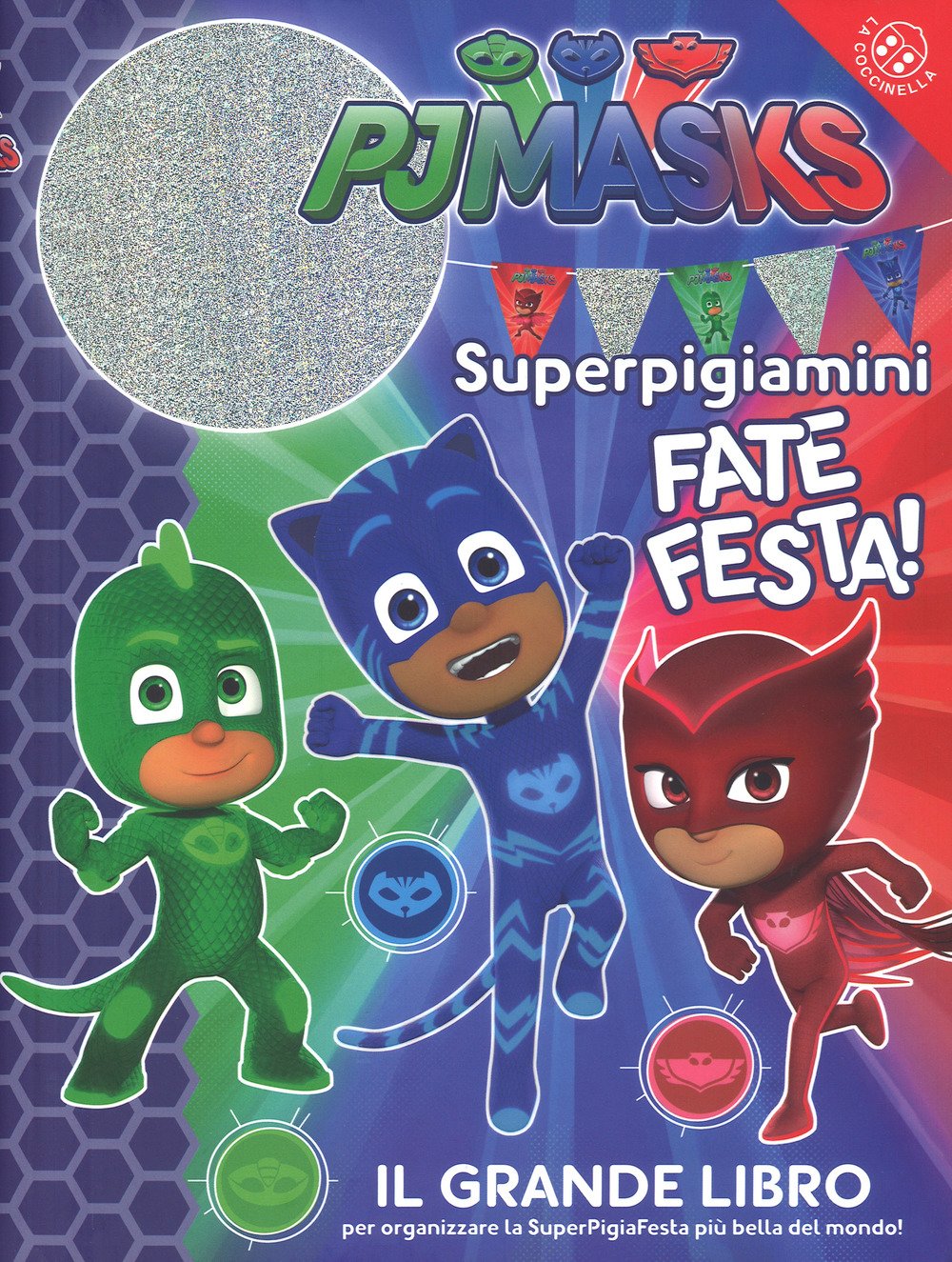 Superpigiamini. Fate festa! Il grande libro per organizzare la SuperPigiaFesta più bella del mondo! Pj Masks. Ediz. a colori. Ediz. a spirale. Con Adesivi book