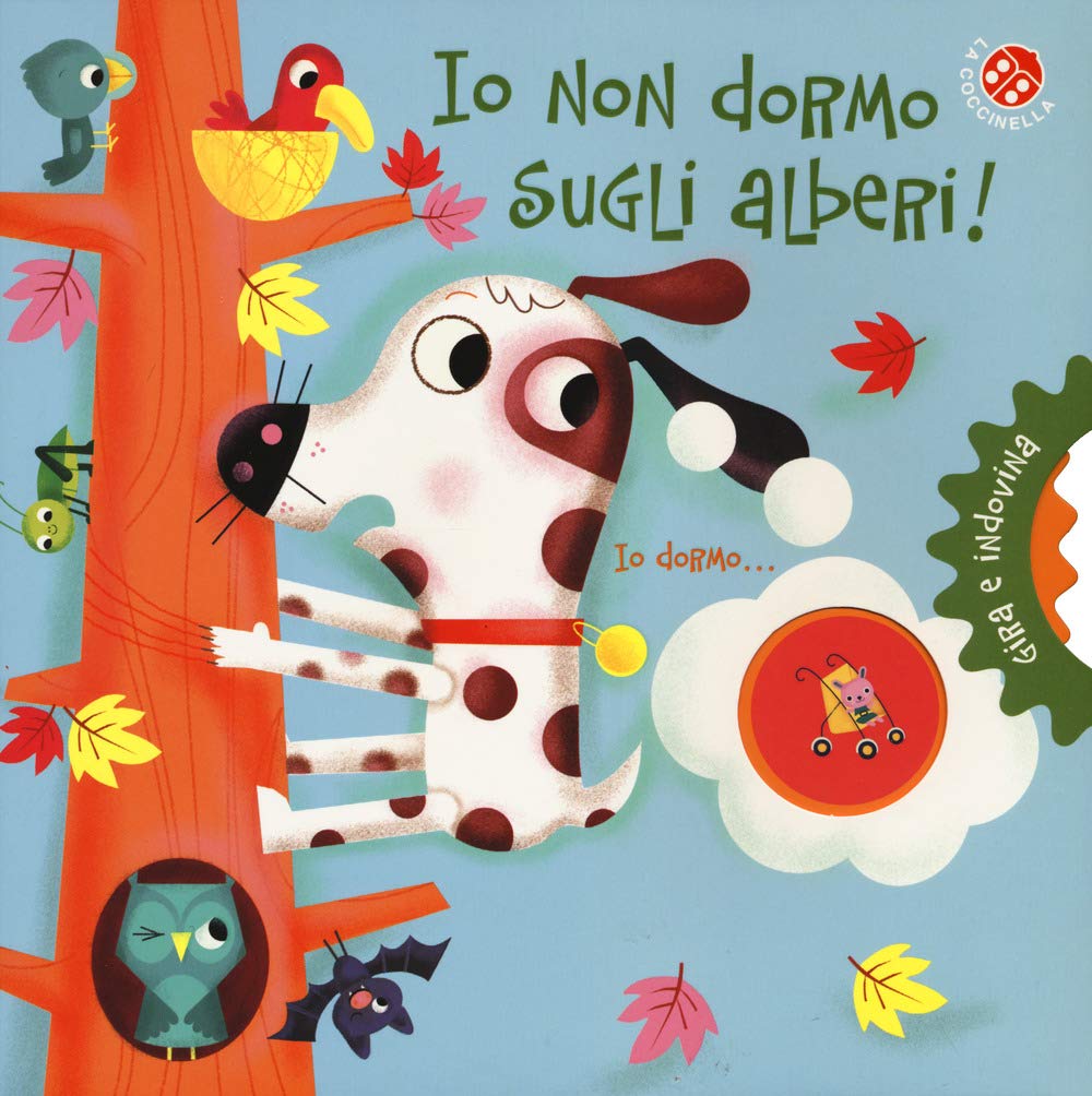 Io non dormo sugli alberi! Gira e indovina. Ediz. a colori book